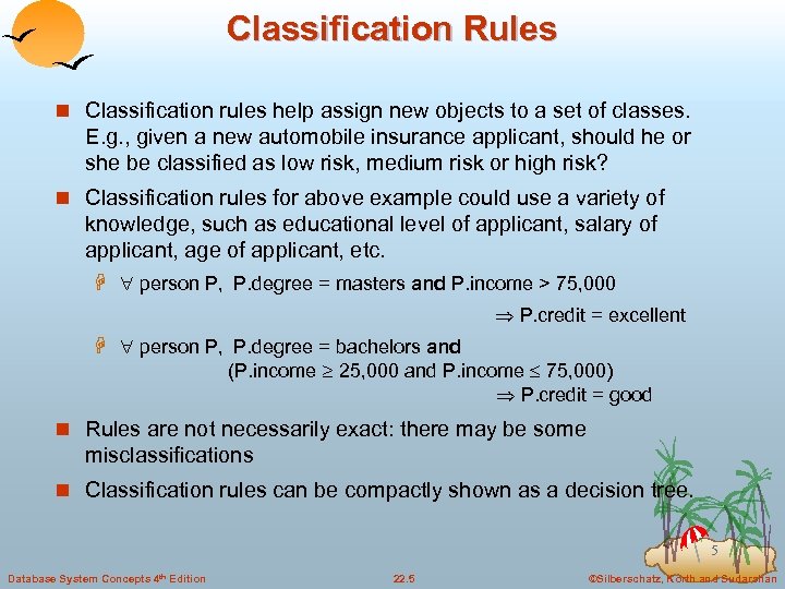 Classification Rules n Classification rules help assign new objects to a set of classes.