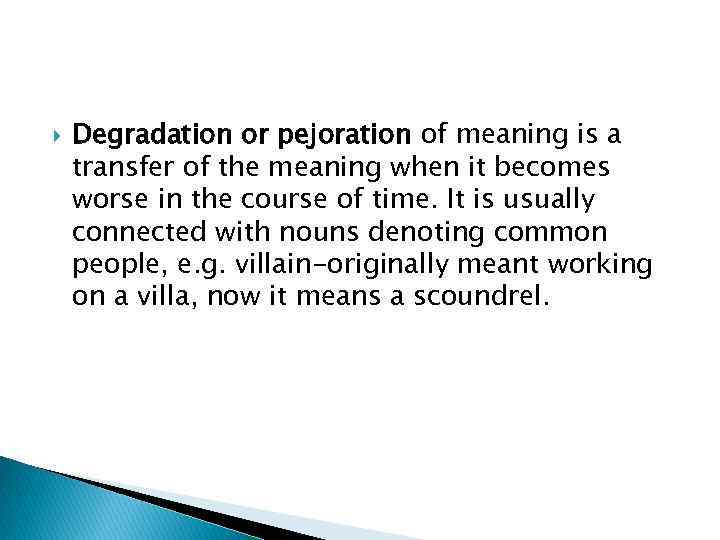  Degradation or pejoration of meaning is a transfer of the meaning when it