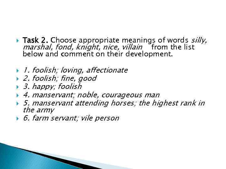  Task 2. Choose appropriate meanings of words silly, marshal, fond, knight, nice, villain