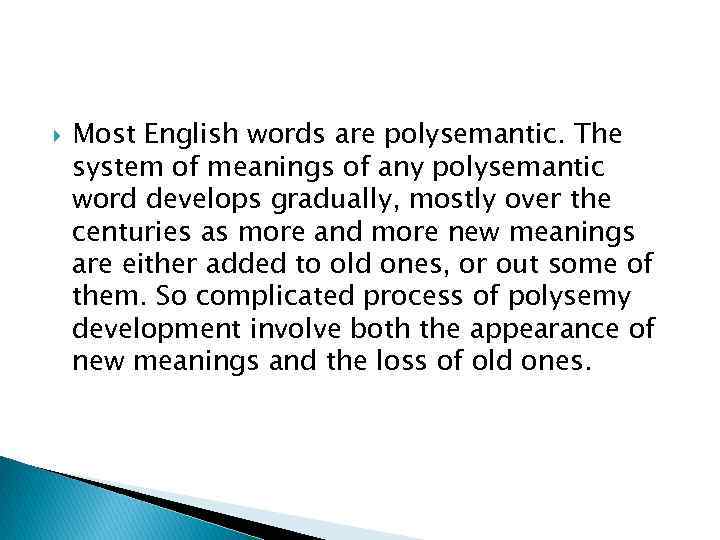  Most English words are polysemantic. The system of meanings of any polysemantic word