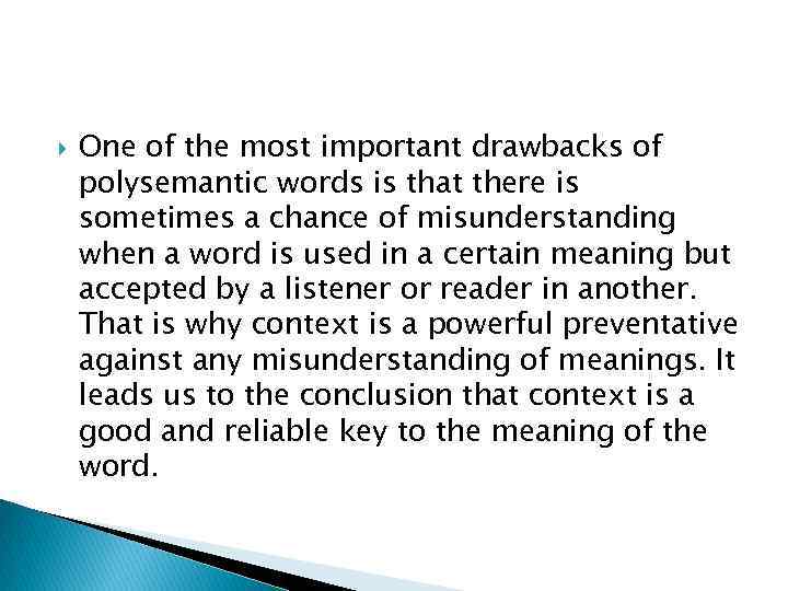  One of the most important drawbacks of polysemantic words is that there is