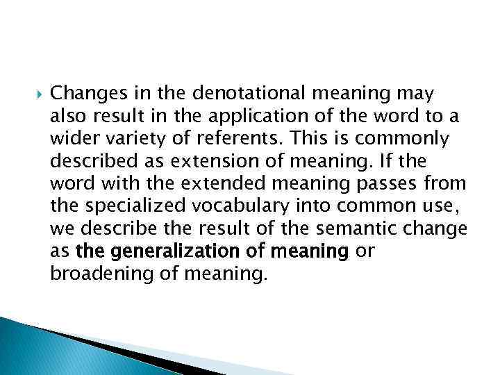  Changes in the denotational meaning may also result in the application of the