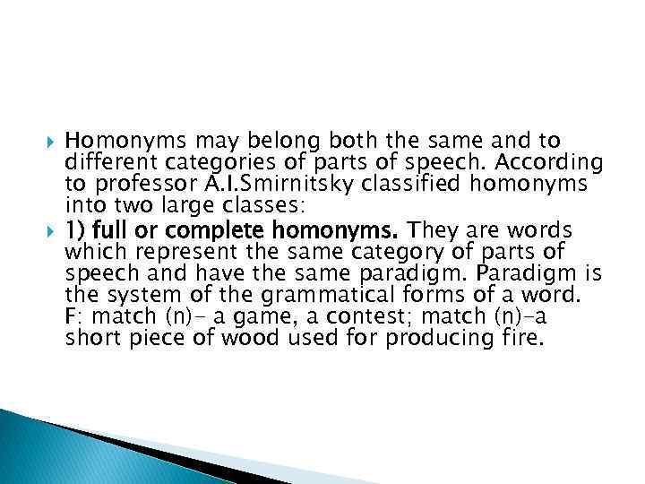  Homonyms may belong both the same and to different categories of parts of