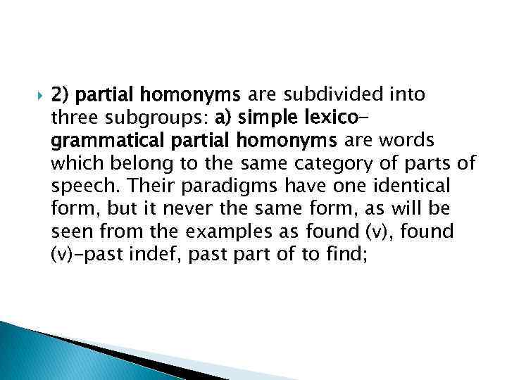  2) partial homonyms are subdivided into three subgroups: a) simple lexicogrammatical partial homonyms