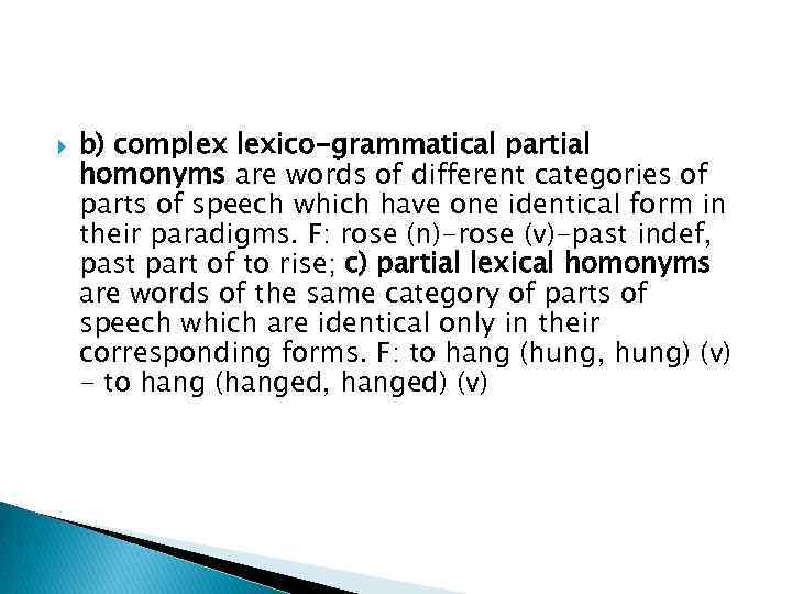  b) complex lexico-grammatical partial homonyms are words of different categories of parts of