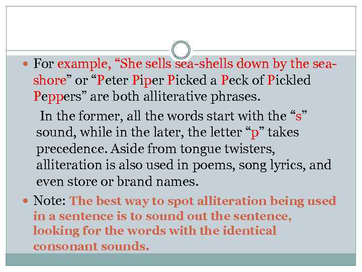  For example, “She sells sea-shells down by the sea- shore” or “Peter Piper