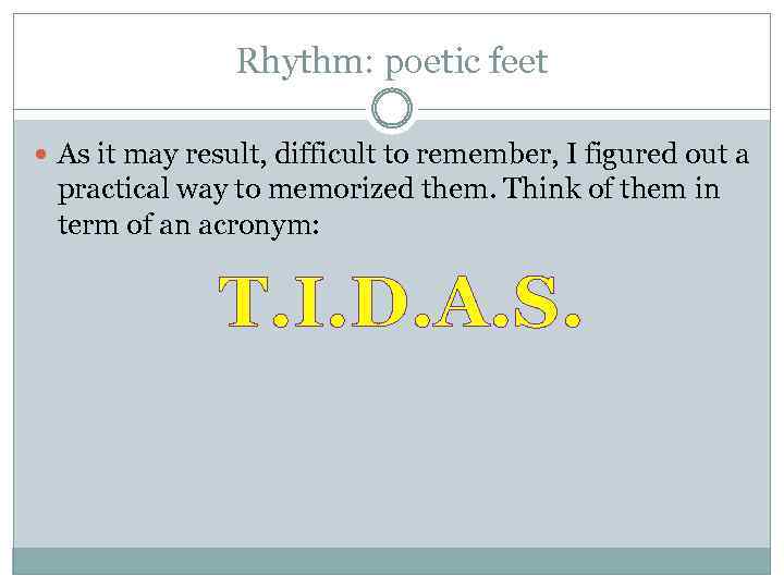 Rhythm: poetic feet As it may result, difficult to remember, I figured out a