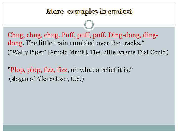 More examples in context Chug, chug. Puff, puff. Ding-dong, dingdong. The little train rumbled