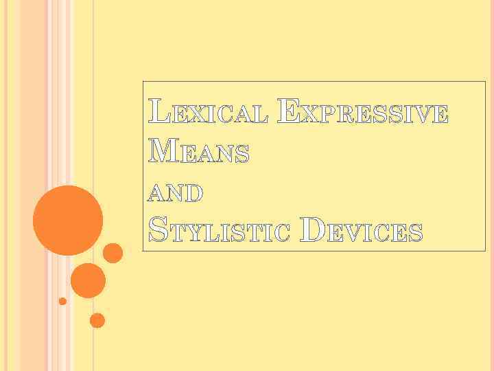 LEXICAL EXPRESSIVE MEANS AND STYLISTIC DEVICES 