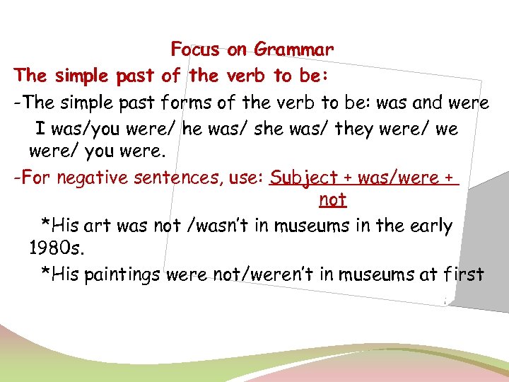 Focus on Grammar The simple past of the verb to be: -The simple past
