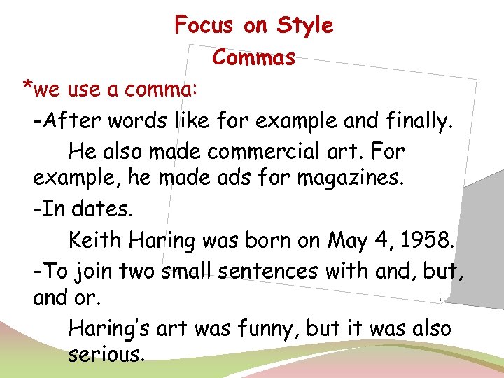 Focus on Style Commas *we use a comma: -After words like for example and