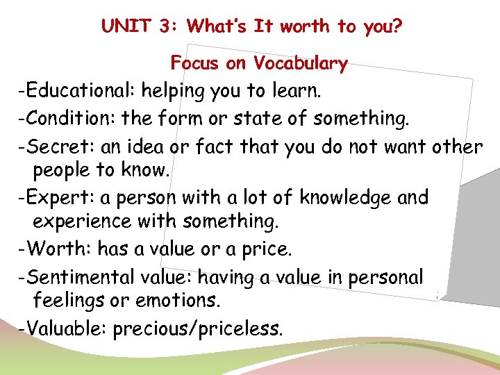 UNIT 3: What’s It worth to you? Focus on Vocabulary -Educational: helping you to