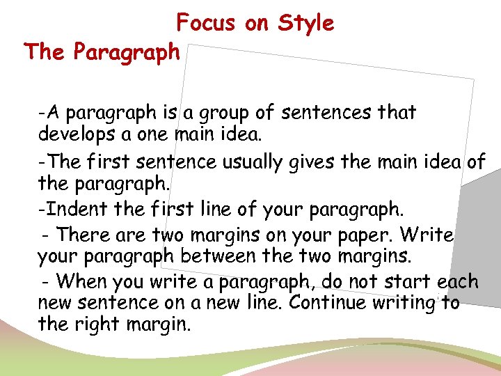 Focus on Style The Paragraph -A paragraph is a group of sentences that develops