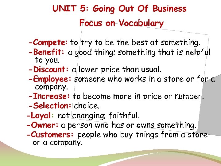 UNIT 5: Going Out Of Business Focus on Vocabulary -Compete: to try to be