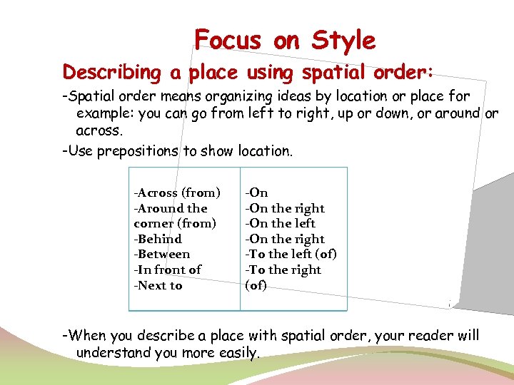 Focus on Style Describing a place using spatial order: -Spatial order means organizing ideas