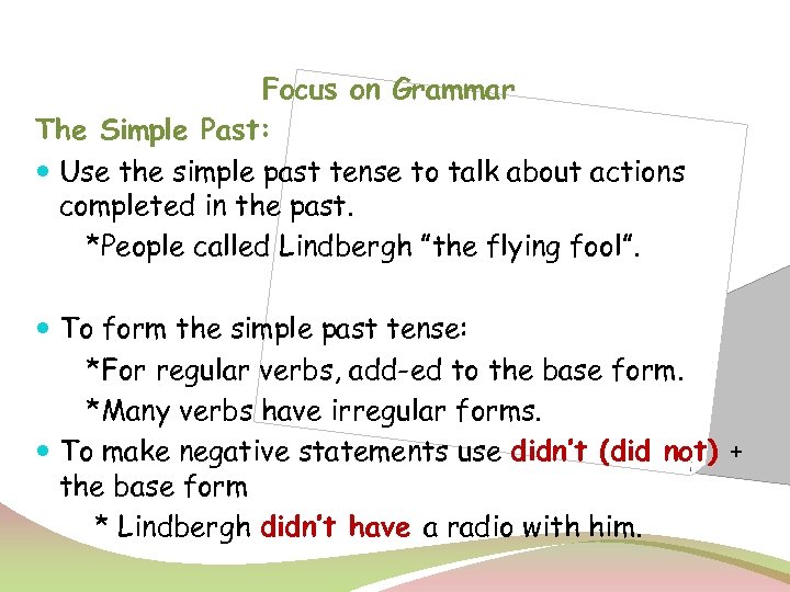 Focus on Grammar The Simple Past: Use the simple past tense to talk about