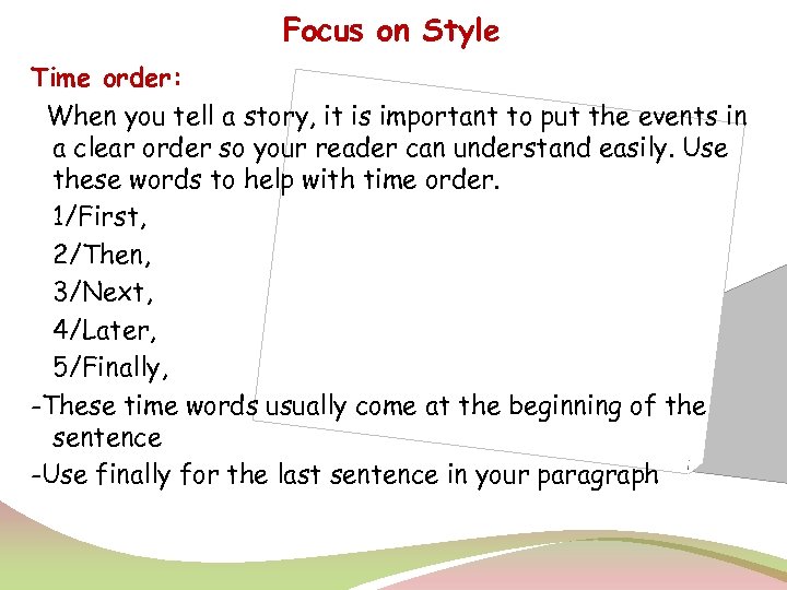 Focus on Style Time order: When you tell a story, it is important to