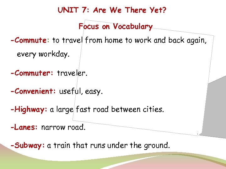 UNIT 7: Are We There Yet? Focus on Vocabulary -Commute: to travel from home