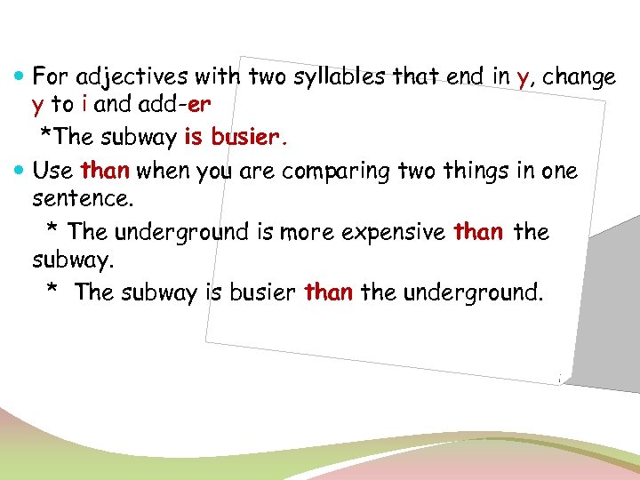  For adjectives with two syllables that end in y, change y to i