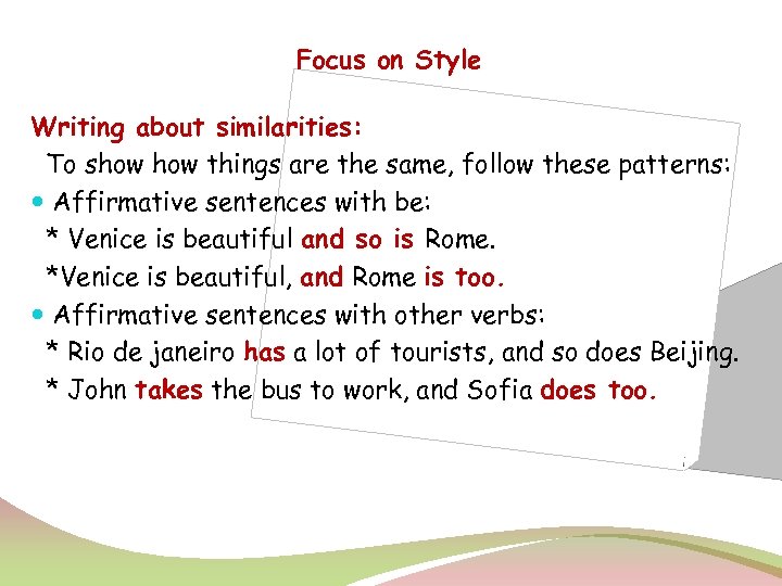 Focus on Style Writing about similarities: To show things are the same, follow these