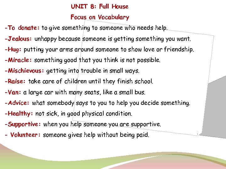 UNIT 8: Full House Focus on Vocabulary -To donate: to give something to someone