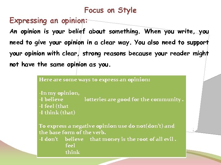 Focus on Style Expressing an opinion: An opinion is your belief about something. When