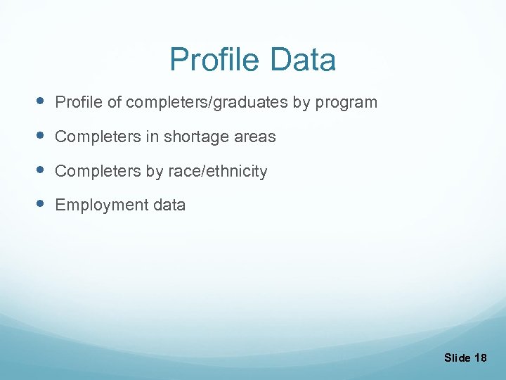 Profile Data Profile of completers/graduates by program Completers in shortage areas Completers by race/ethnicity