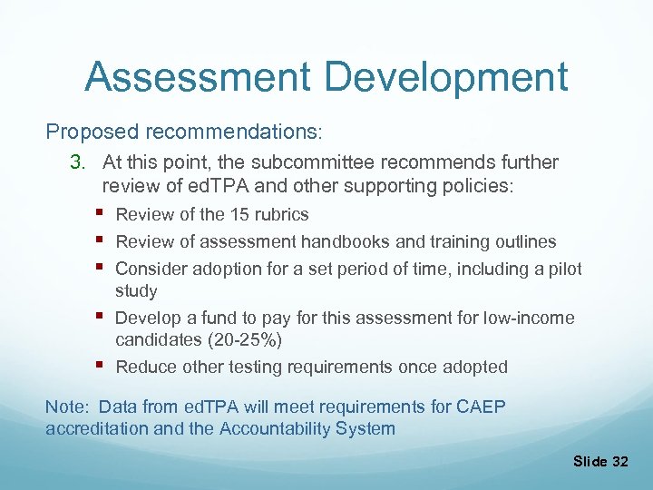Assessment Development Proposed recommendations: 3. At this point, the subcommittee recommends further review of