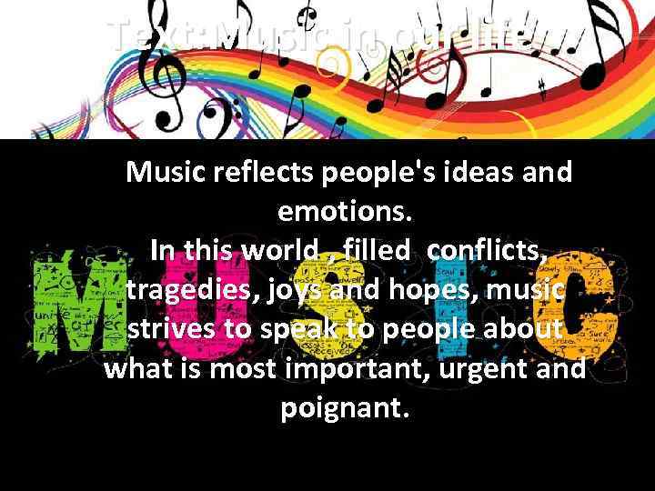Text: Music in our life Music reflects people's ideas and emotions. In this world