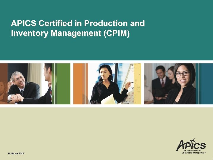 APICS Certified in Production and Inventory Management (CPIM) 19 March 2018 