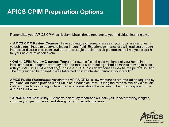 APICS CPIM Preparation Options Personalize your APICS CPIM curriculum. Match these methods to your