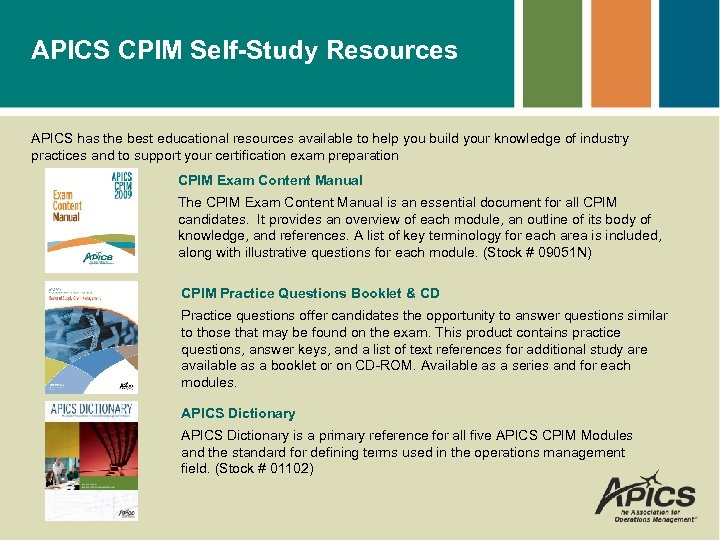 APICS CPIM Self-Study Resources APICS has the best educational resources available to help you