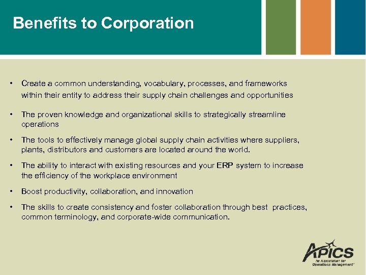 Benefits to Corporation • Create a common understanding, vocabulary, processes, and frameworks within their