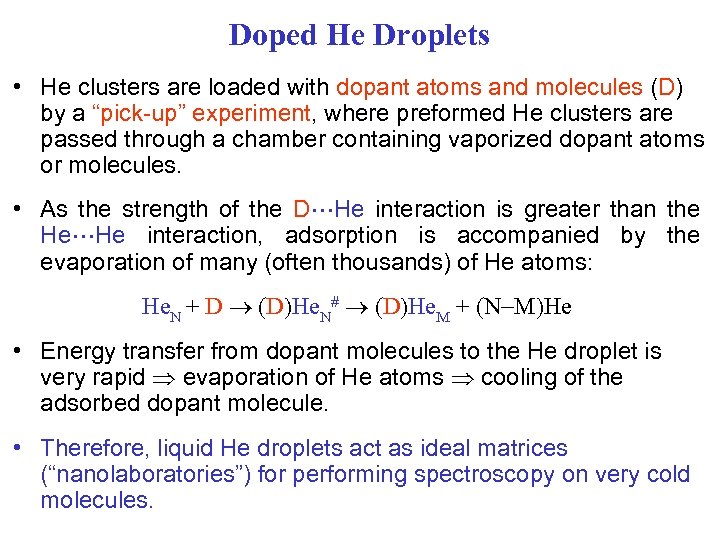 Doped He Droplets • He clusters are loaded with dopant atoms and molecules (D)