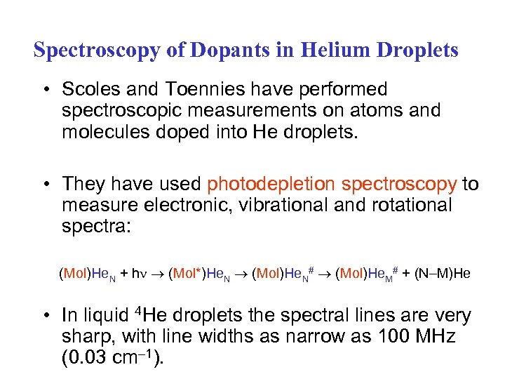 Spectroscopy of Dopants in Helium Droplets • Scoles and Toennies have performed spectroscopic measurements