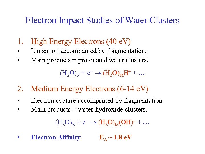 Electron Impact Studies of Water Clusters 1. High Energy Electrons (40 e. V) •