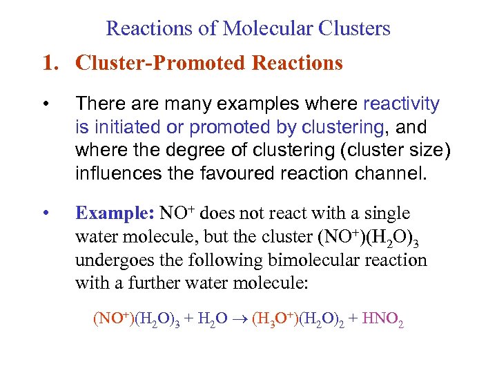 Reactions of Molecular Clusters 1. Cluster-Promoted Reactions • There are many examples where reactivity