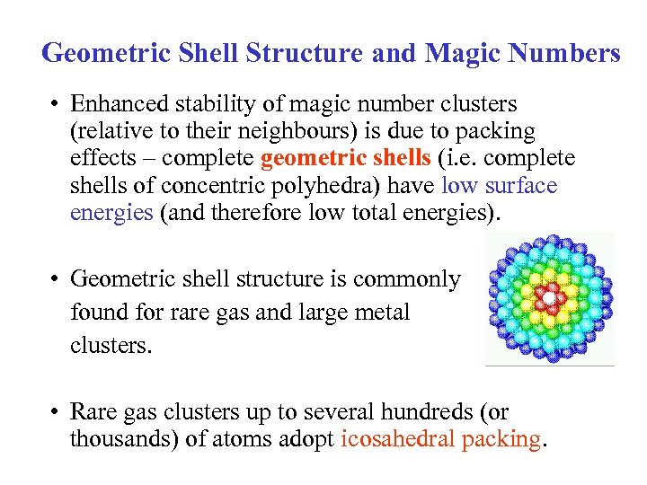 Geometric Shell Structure and Magic Numbers • Enhanced stability of magic number clusters (relative