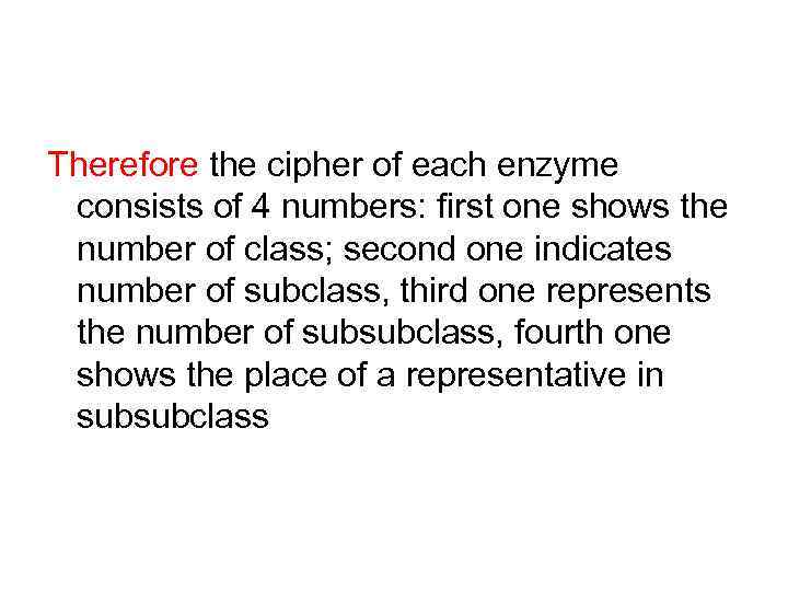 Therefore the cipher of each enzyme consists of 4 numbers: first one shows the
