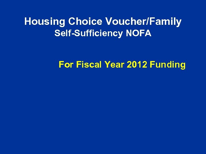 Housing Choice Voucher/Family Self-Sufficiency NOFA For Fiscal Year 2012 Funding 