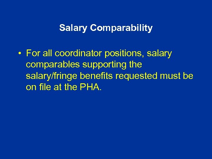 Salary Comparability • For all coordinator positions, salary comparables supporting the salary/fringe benefits requested