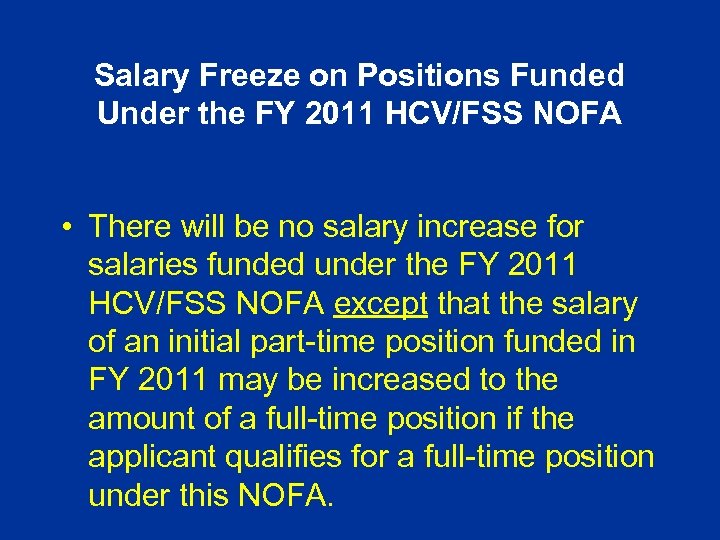 Salary Freeze on Positions Funded Under the FY 2011 HCV/FSS NOFA • There will