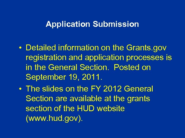 Application Submission • Detailed information on the Grants. gov registration and application processes is