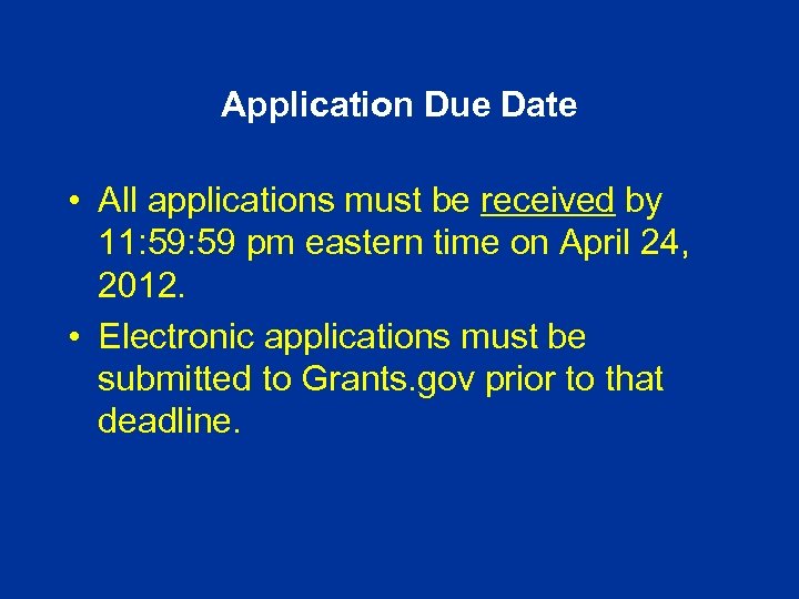 Application Due Date • All applications must be received by 11: 59 pm eastern