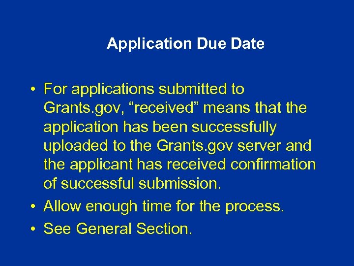 Application Due Date • For applications submitted to Grants. gov, “received” means that the