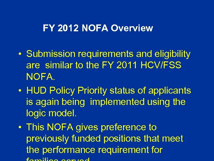 FY 2012 NOFA Overview • Submission requirements and eligibility are similar to the FY