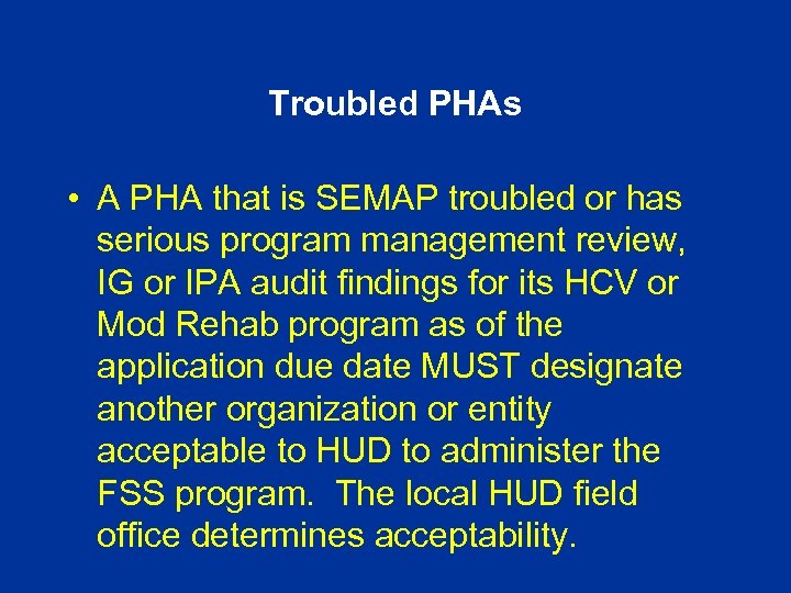 Troubled PHAs • A PHA that is SEMAP troubled or has serious program management