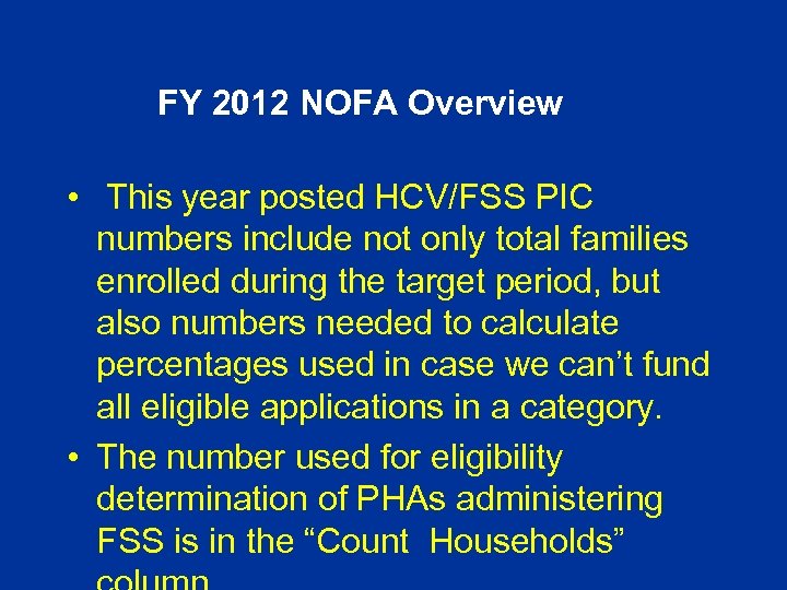 FY 2012 NOFA Overview • This year posted HCV/FSS PIC numbers include not only