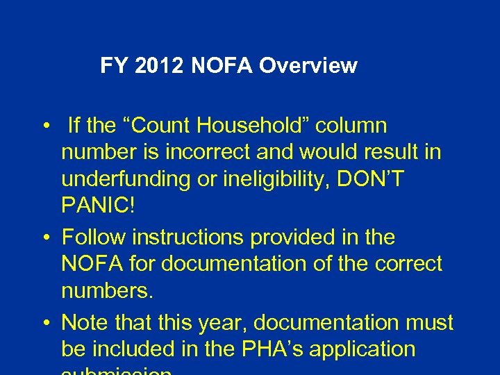 FY 2012 NOFA Overview • If the “Count Household” column number is incorrect and