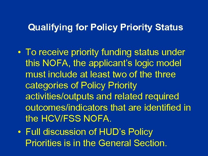 Qualifying for Policy Priority Status • To receive priority funding status under this NOFA,